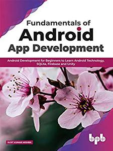 Fundamentals of Android App Development Android Development for Beginners to Learn Android Technology