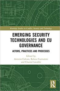 Emerging Security Technologies and EU Governance Actors, Practices and Processes
