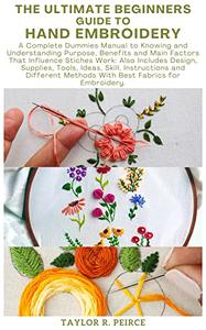 THE ULTIMATE BEGINNERS GUIDE TO HAND EMBROIDERY