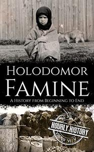 Holodomor Famine A History from Beginning to End