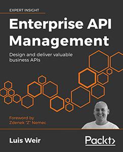 Enterprise API Management Design and deliver valuable business APIs