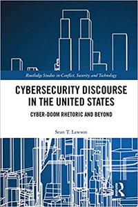 Cybersecurity Discourse in the United States Cyber-Doom Rhetoric and Beyond
