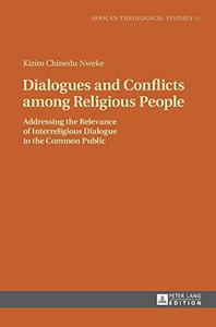 Dialogues and Conflicts among Religious People Addressing the Relevance of Interreligious Dialogue to the Common Public (Afric
