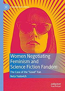 Women Negotiating Feminism and Science Fiction Fandom
