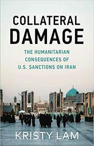 Collateral Damage The Humanitarian Consequences of U.S. Sanctions on Iran