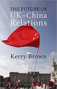 The Future of UK-China Relations The Search for a New Model