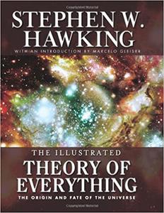 Illustrated Theory of Everything The Origin and Fate of the Universe
