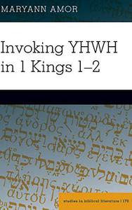 Invoking YHWH in 1 Kings 1-2 (Studies in Biblical Literature)