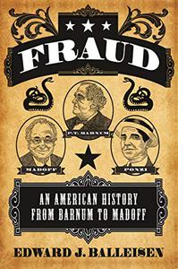 Fraud An American History from Barnum to Madoff