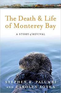 The Death and Life of Monterey Bay A Story of Revival