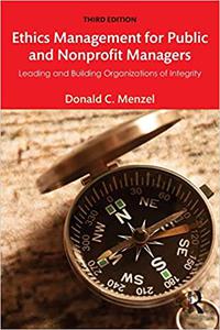 Ethics Management for Public and Nonprofit Managers Leading and Building Organizations of Integrity Ed 3