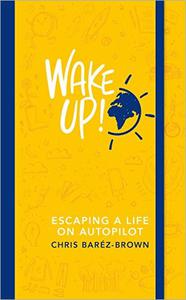 Wake Up! Escaping a Life on Autopilot
