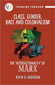 Class, gender, race and colonialism The 'intersectionality' of Marx