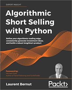 Algorithmic Short Selling with Python Refine your algorithmic trading edge, consistently generate investment ideas