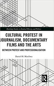 Cultural Protest in Journalism, Documentary Films and the Arts Between Protest and Professionalization