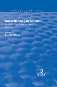 Understanding Byzantium  Studies in Byzantine Historical Sources (Routledge Revivals)