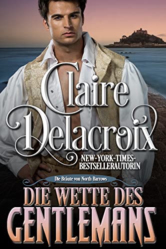 Cover: Claire Delacroix  -  Die Wette des Gentlemans (Die Bräute von North Barrows 1)