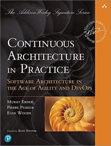 Continuous Architecture in Practice Software Architecture in the Age of Agility and DevOps