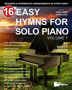 16 Easy Hymns for Solo Piano Beginner and Intermediate Arrangements of Every Song