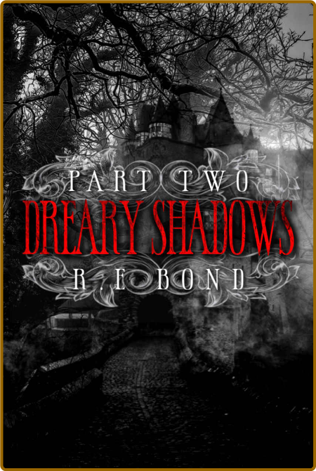 Dreary Shadows Part Two - R E  Bond