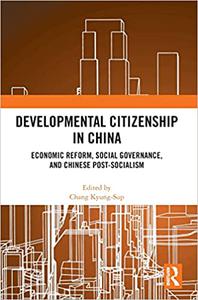 Developmental Citizenship in China Economic Reform, Social Governance, and Chinese Post-Socialism