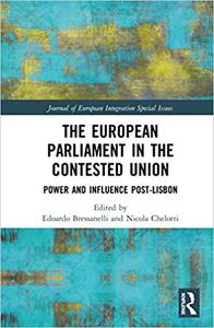 The European Parliament in the Contested Union Power and Influence Post-Lisbon