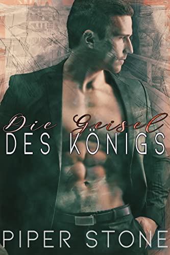Cover: Piper Stone  -  Die Geisel des Königs: Eine düstere Mafia - Romanze (Gnadenlose Könige 2)