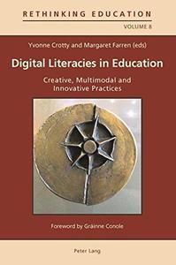 Digital Literacies in Education Creative, Multimodal and Innovative Practices (Rethinking Education)