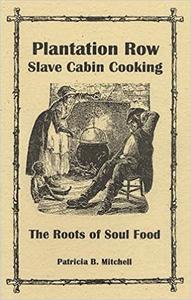 Plantation Row Slave Cabin Cooking The Roots of Soul Food