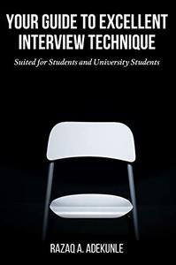 Your Guide to Excellent Interview Technique Suited for Students and University Students
