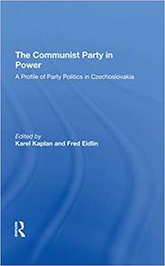 The Communist Party in Power A Profile of Party Politics in Czechoslovakia