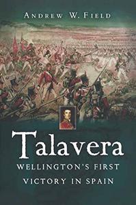 Talavera Wellington's First Victory in Spain