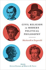 Civil Religion in Modern Political Philosophy Machiavelli to Tocqueville