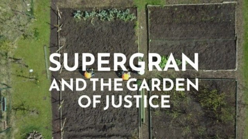 BBC Our Lives - Supergran and the Garden of Justice (2022)