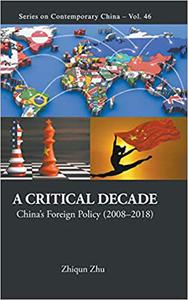 A Critical Decade China's Foreign Policy (2008-2018)