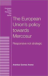 The European Union's policy towards Mercosur Responsive not strategic