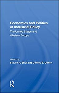 Economics And Politics Of Industrial Policy The United States And Western Europe