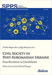 Civil Society in Post-Euromaidan Ukraine From Revolution to Consolidation