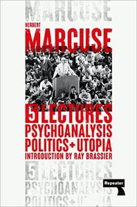 Psychoanalysis, Politics, and Utopia Five Lectures