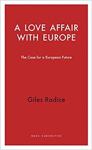 A Love Affair with Europe The Case for a European Future