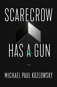 Scarecrow Has a Gun A Novel