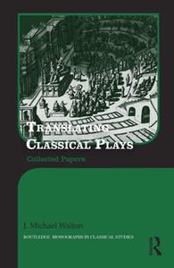 Translating Classical Plays  Collected Papers