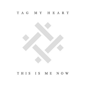 Tag My Heart - This Is Me Now (Single) (2022)