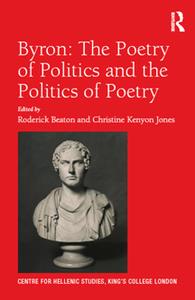 Byron  The Poetry of Politics and the Politics of Poetry