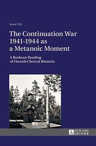 The Continuation War 1941-1944 as a Metanoic Moment A Burkean Reading of Finnish Clerical Rhetoric