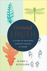 Ground Truth A Guide to Tracking Climate Change at Home