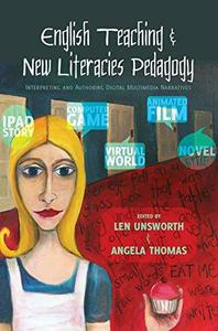 English Teaching and New Literacies Pedagogy Interpreting and Authoring Digital Multimedia Narratives (New Literacies and Digi