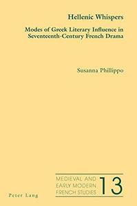 Hellenic Whispers Modes of Greek Literary Influence in Seventeenth-Century French Drama (Medieval and Early Modern French Stud