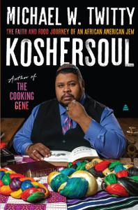 Koshersoul The Faith and Food Journey of an African American Jew