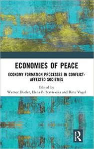 Economies of Peace Economy Formation Processes in Conflict-Affected Societies